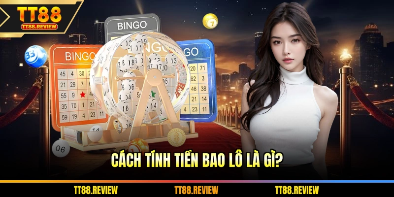 Cách tính tiền bao lô là gì?