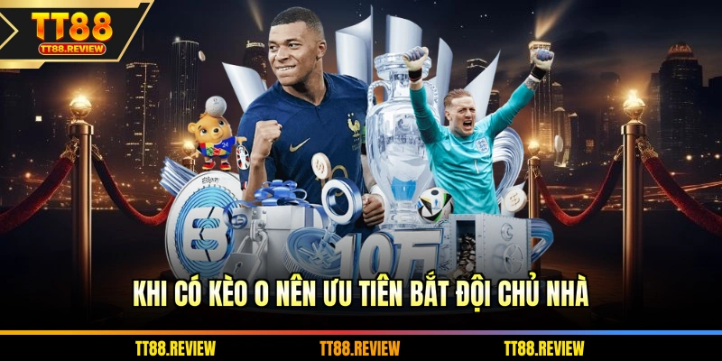 Khi có kèo 0 nên ưu tiên bắt đội chủ nhà