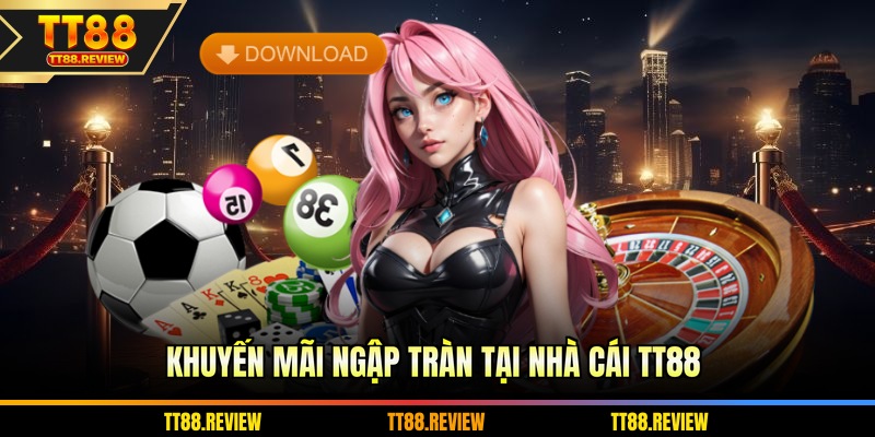 Khuyến mãi ngập tràn tại nhà cái TT88