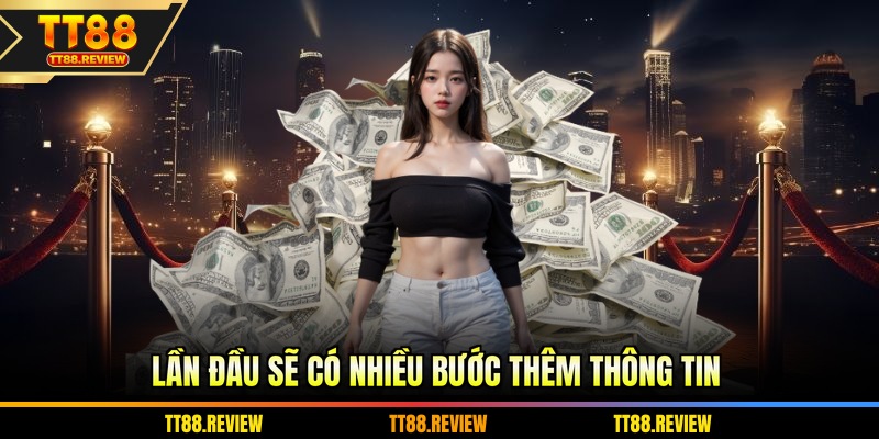 Lần đầu sẽ có nhiều bước thêm thông tin